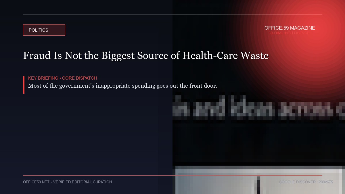 Fraud Is Not the Biggest Source of Health-Care Waste