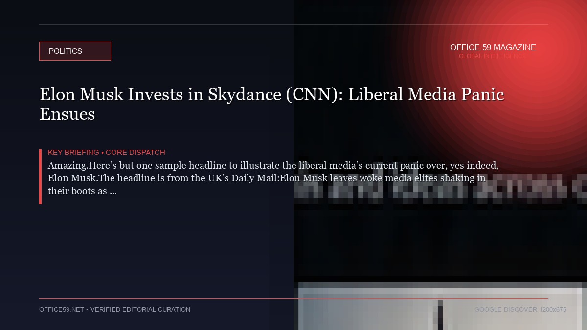 Elon Musk Invests in Skydance (CNN): Liberal Media Panic Ensues