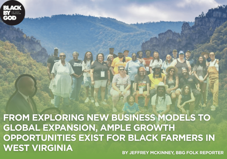 From Exploring New Business Models to Global Expansion, Ample Growth Opportunities Exist For Black Farmers in West Virginia – Black By God